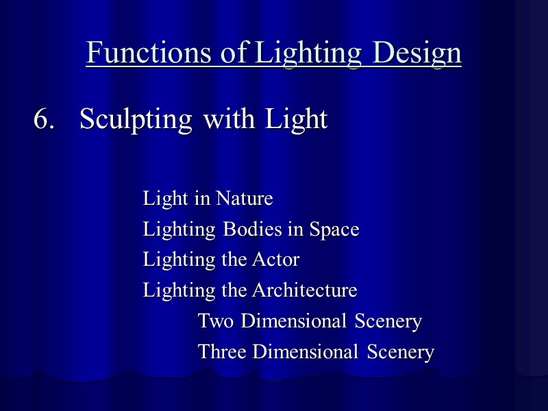 Functions of Lighting Design 6.   Sculpting with Light    